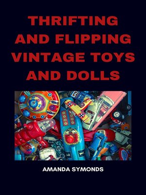 cover image of Thrifting and Flipping Vintage Toys and Dolls